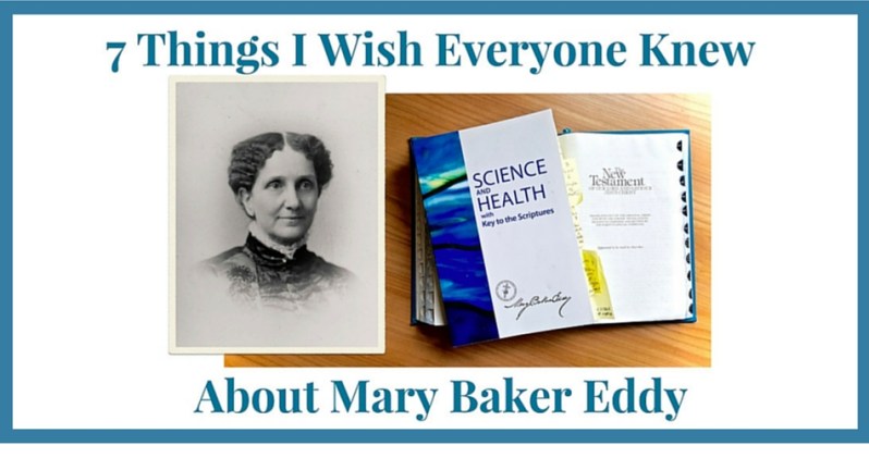 7 Things I Wish Everyone Knew About Mary Baker Eddy.jpg