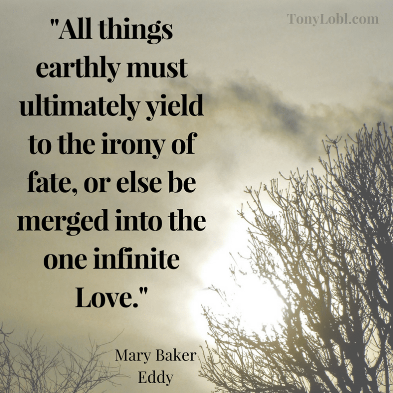 All things earthly must ultimately yield to the irony of fate, or else be merged into the one infinite Love.-3.png